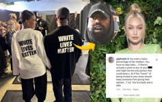 Kanye West推出「White Lives Matter」Tee被批  名模Gigi Hadid暗寸無腦