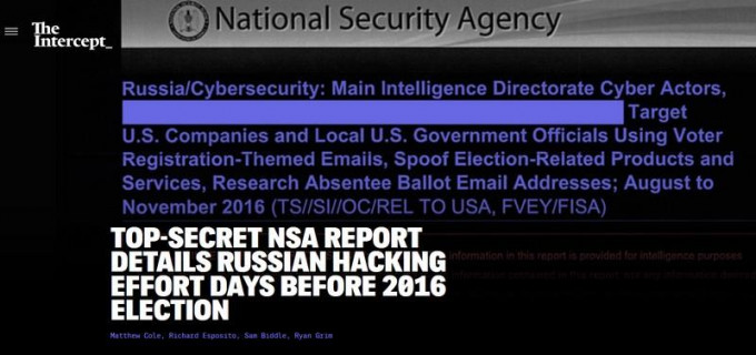 The Intercept爆出NSA最高机密文件，指有俄罗斯军事情报人员于去年美国总统大选前，试图入侵美国投票系统。