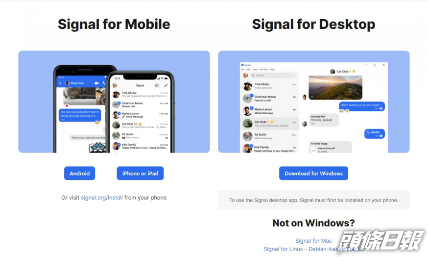 Signal於App Store及Play Store上均可下載,亦支援於macOS及Windows的電腦版本。